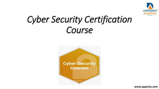 Cyber Security Certification
Course
www.apponix.com
 