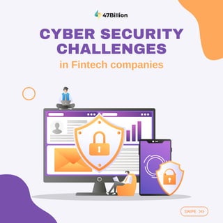in Fintech companies
CYBER SECURITY
CHALLENGES
 