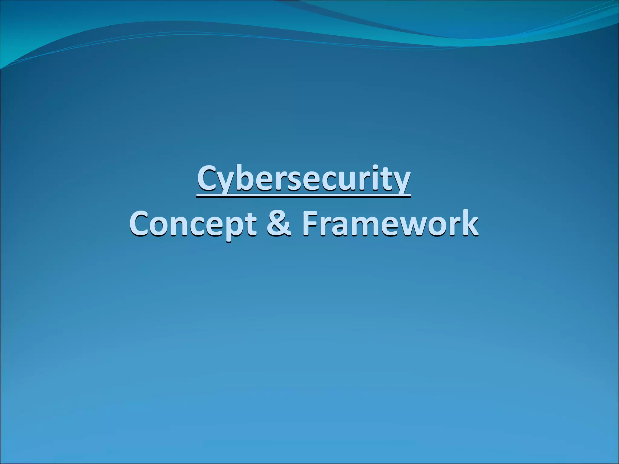 Cybersecurity
Concept & Framework
 