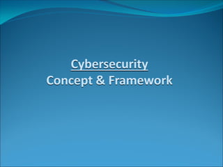 Cybersecurity
Concept & Framework
 