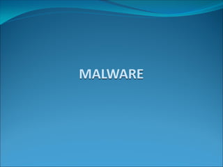 MALWARE
 