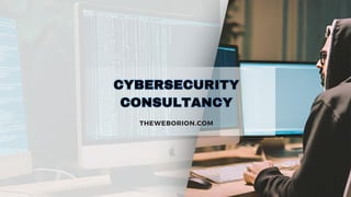 CYBERSECURITY
CONSULTANCY
CYBERSECURITY
CONSULTANCY
THEWEBORION.COM
 