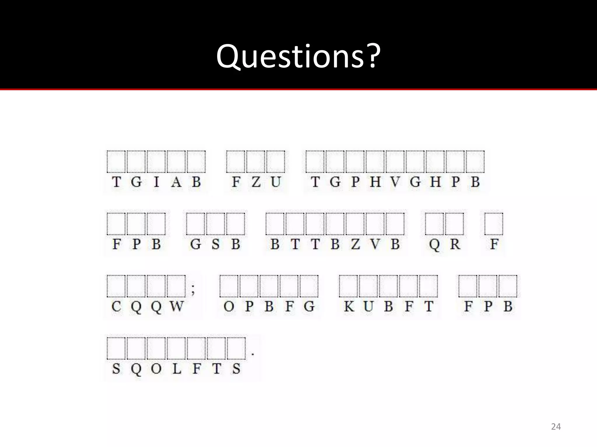 Questions?




             24
 