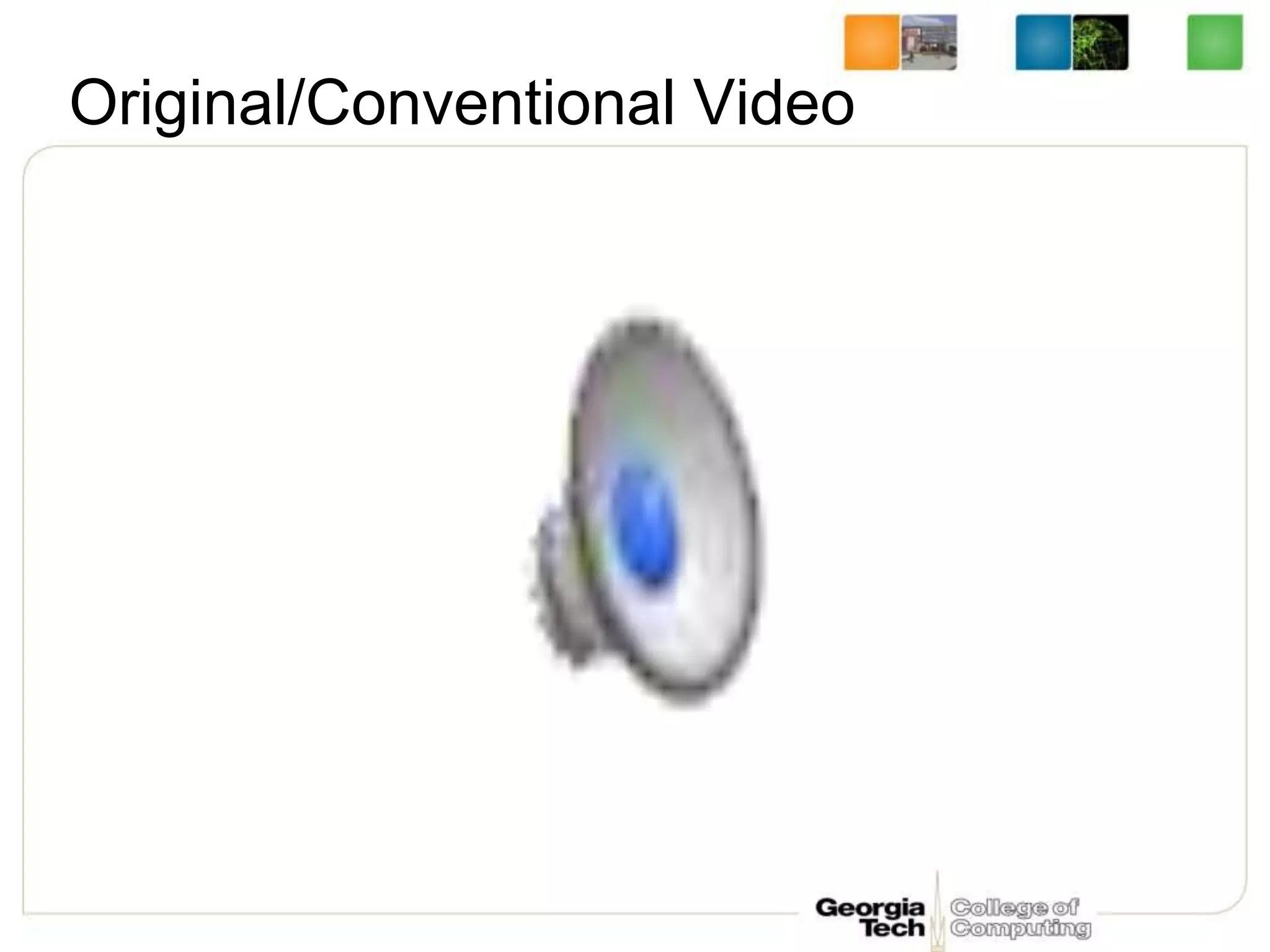 Original/Conventional Video
 