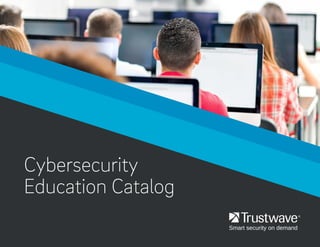 Cybersecurity
Education Catalog
 