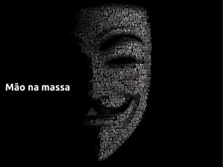 Mão na massaMão na massa
 