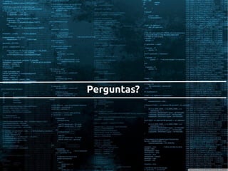 Perguntas?Perguntas?
 