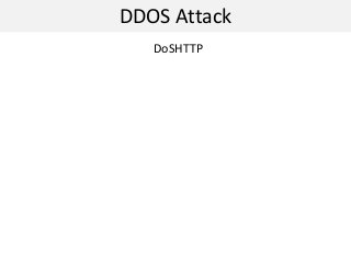 DDOS Attack
DoSHTTP
 