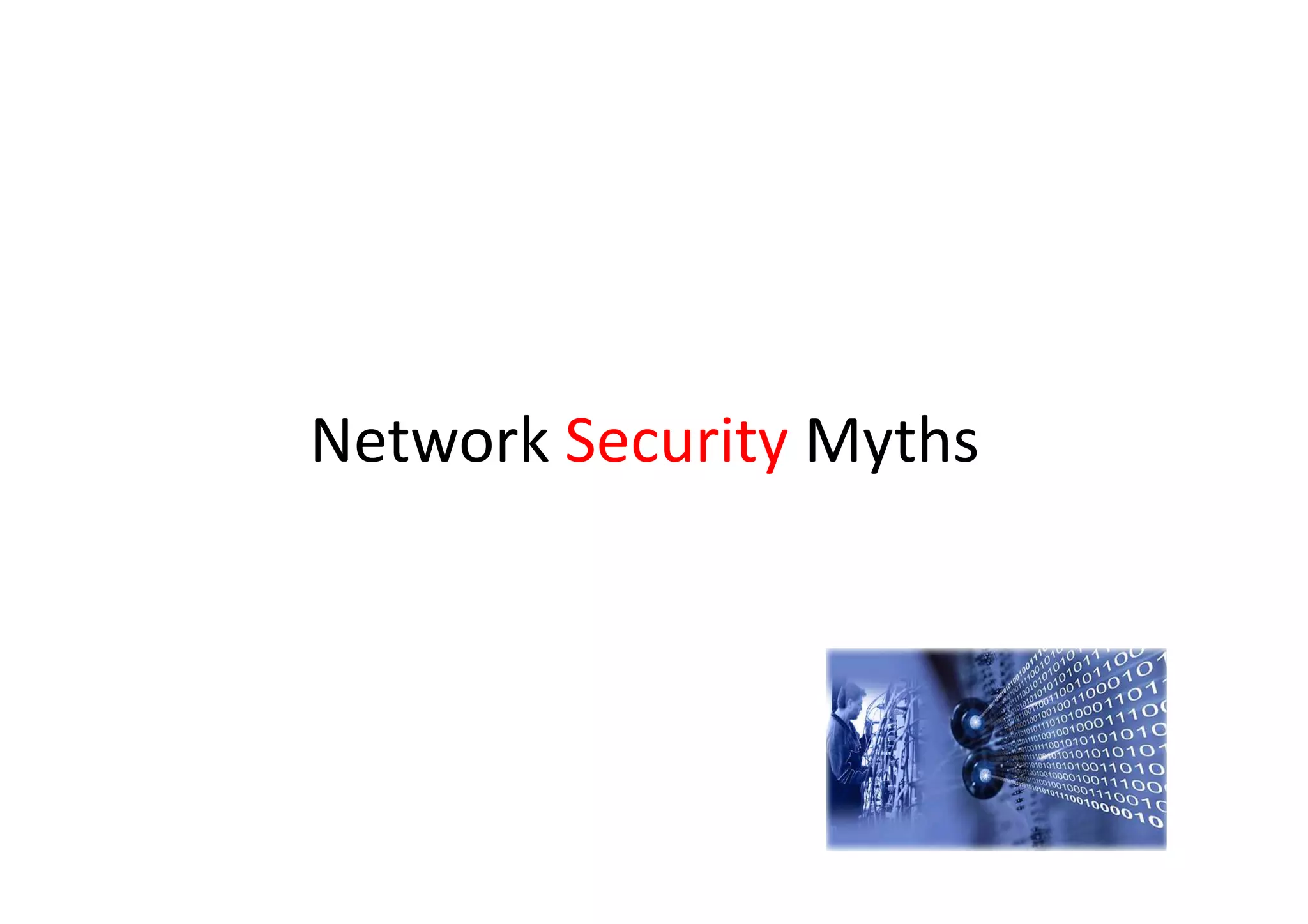 Network Security Myths
 