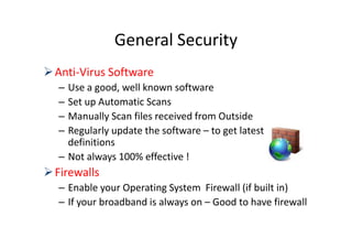 General Security
• Good Security Habits
  – Lock your computer when you are away from it
  – Disconnect your computer from...