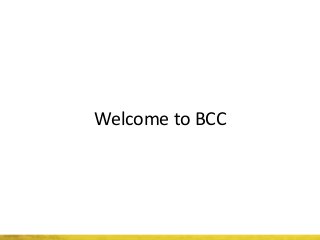 Welcome to BCC
 
