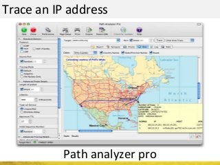 Trace an IP address
Path analyzer pro
 