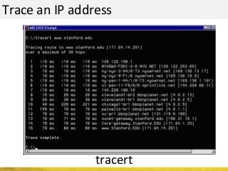 Trace an IP address
tracert
 