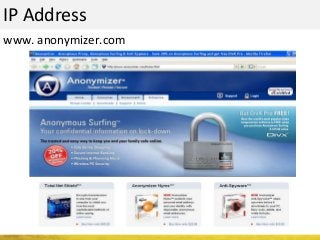 IP Address
www. anonymizer.com
 