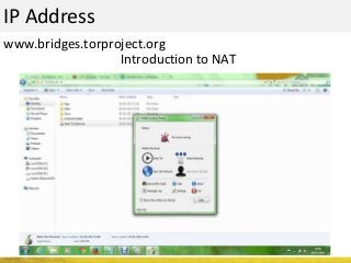 IP Address
www.bridges.torproject.org
Introduction to NAT
 