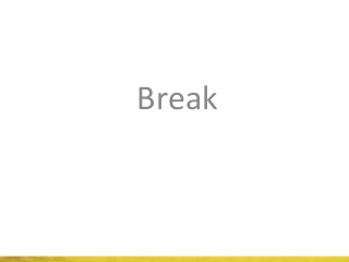 Break
 