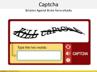 Captcha
Solution Against Brute force attacks
 