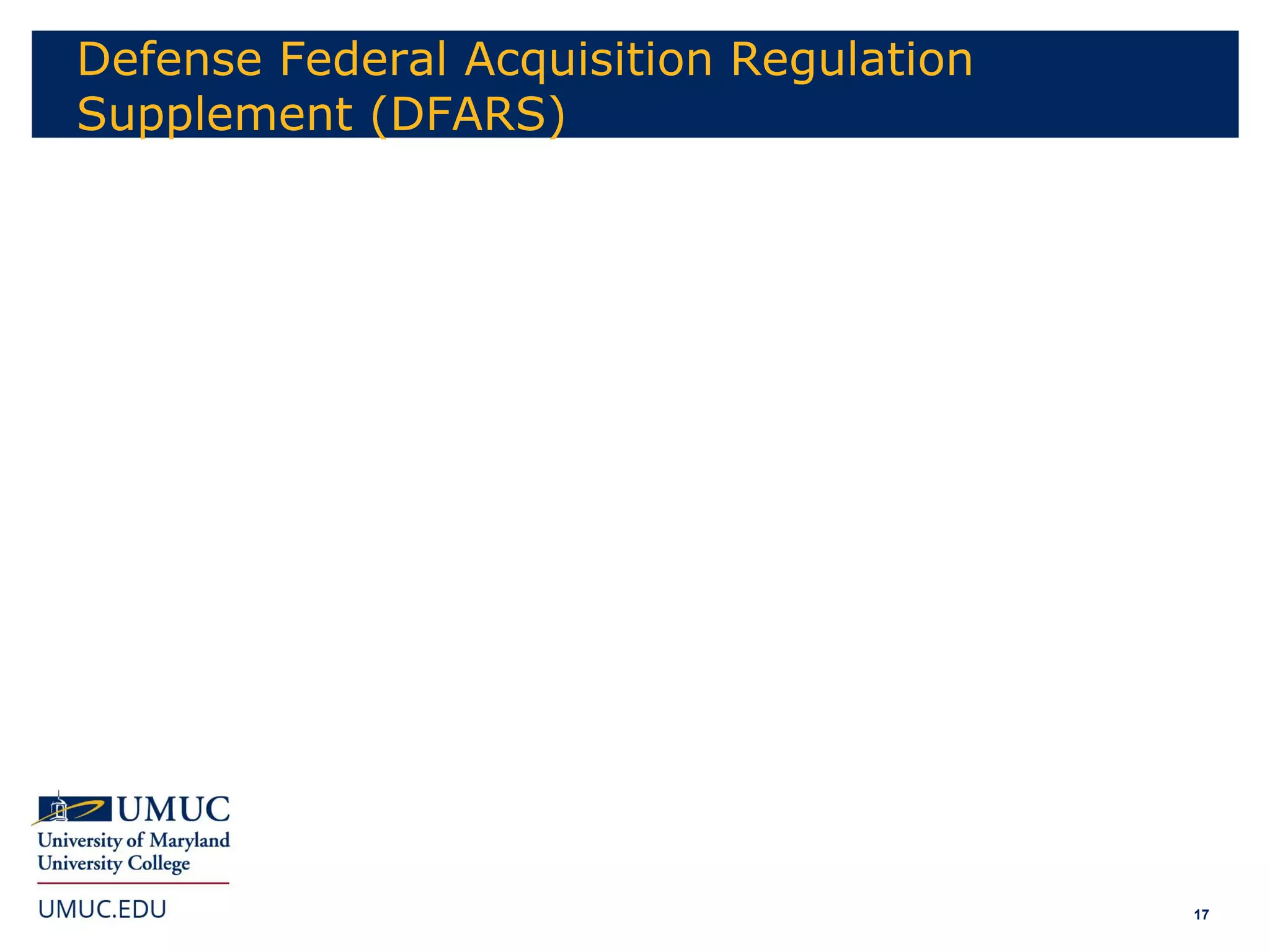 17
Defense Federal Acquisition Regulation
Supplement (DFARS)
 