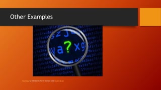 Other Examples
This Photo by Unknown Author is licensed under CC BY-NC-SA
 