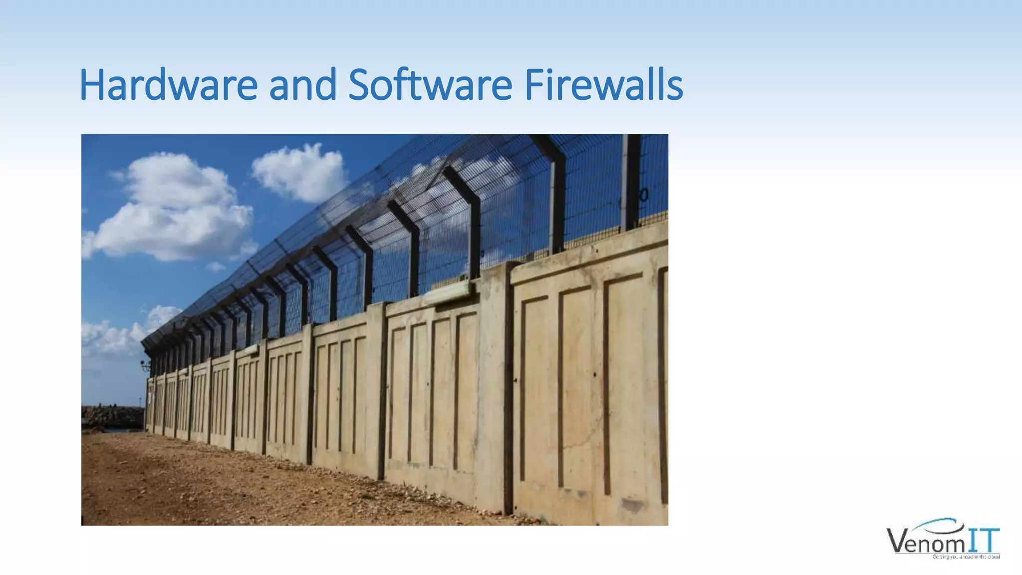 Hardware and Software Firewalls
 