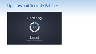 Updates and Security Patches
 