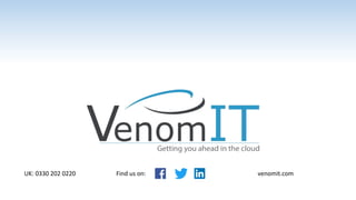 UK: 0330 202 0220 venomit.comFind us on:
 