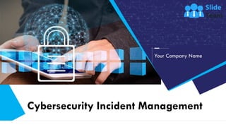 Cybersecurity Incident Management
Your Company Name
 
