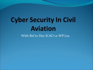 With Ref to Doc ICAO 12-WP/122
 
