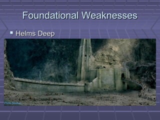 FFoouunnddaattiioonnaall WWeeaakknneesssseess 
 HHeellmmss DDeeeepp 
Photo Source 
 
