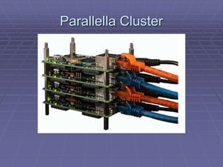 Parallella Cluster 
 