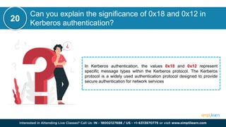 Can you explain the significance of 0x18 and 0x12 in
Kerberos authentication?
In Kerberos authentication, the values 0x18 and 0x12 represent
specific message types within the Kerberos protocol. The Kerberos
protocol is a widely used authentication protocol designed to provide
secure authentication for network services
20
 