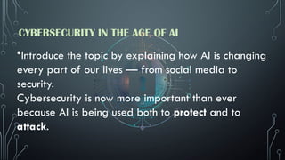 CYBERSECURITY IN THE AGE OF AI(SONA & PADMA).pptx
