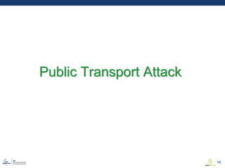 Public Transport Attack
14
 