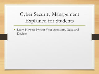 Cyber Security Management Explained in Simple Terms for Students | PPTX