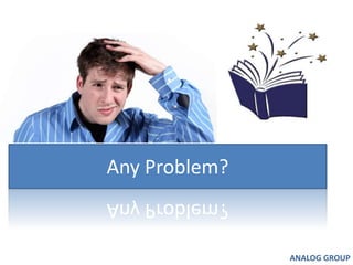 Any Problem?ANALOG GROUP