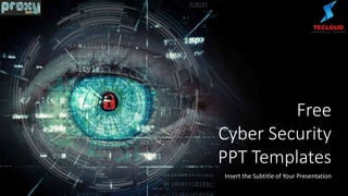 Free
Cyber Security
PPT Templates
Insert the Subtitle of Your Presentation
 