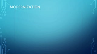 MODERNIZATION
 