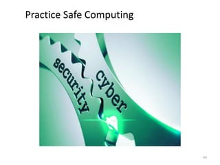Practice Safe Computing
49
 