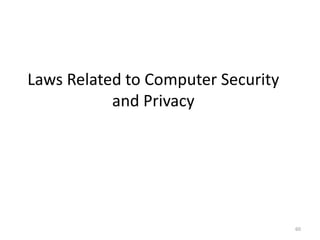 Laws Related to Computer Security
and Privacy
60
 