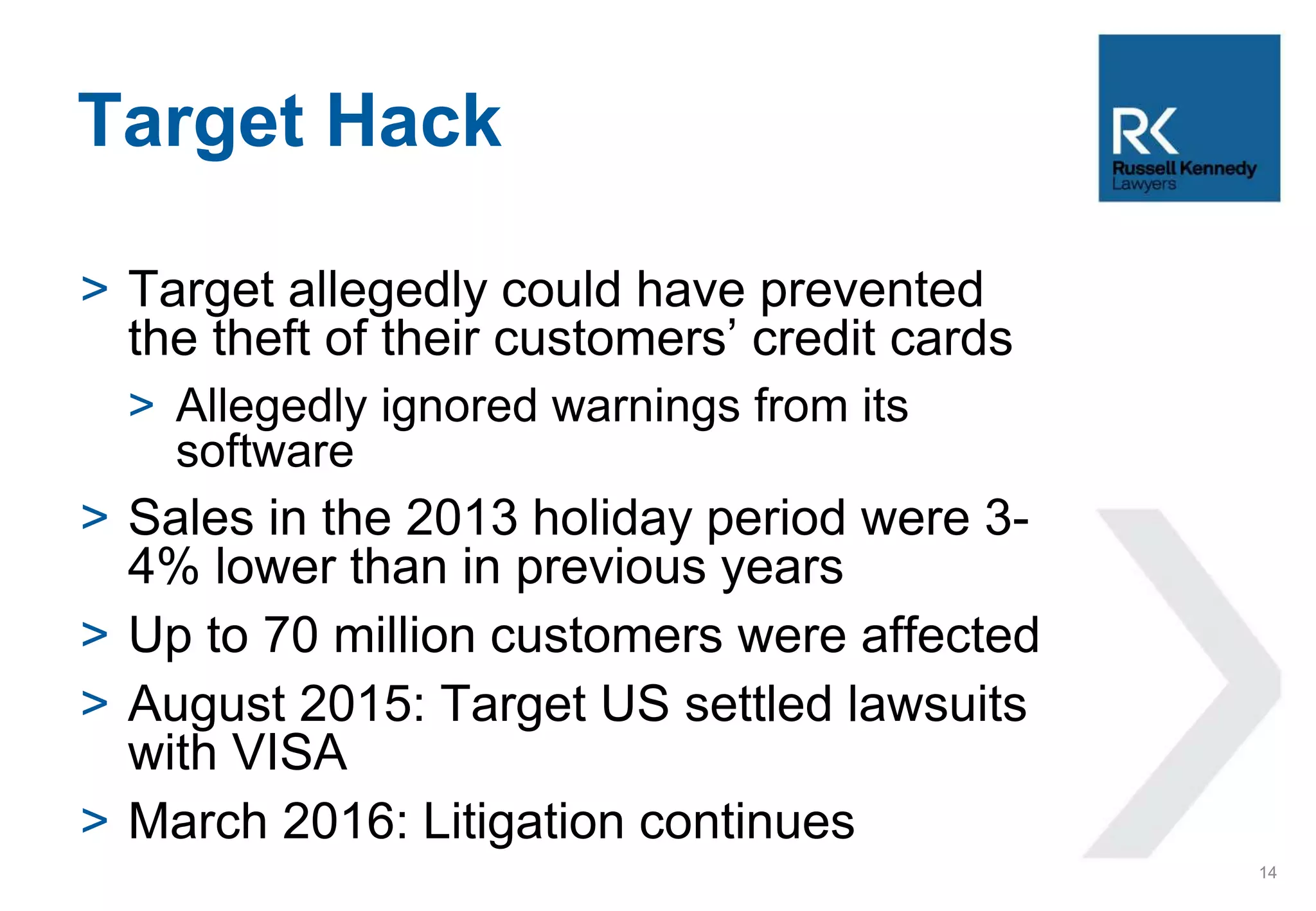 > Target allegedly could have prevented
the theft of their customers’ credit cards
> Allegedly ignored warnings from its
software
> Sales in the 2013 holiday period were 3-
4% lower than in previous years
> Up to 70 million customers were affected
> August 2015: Target US settled lawsuits
with VISA
> March 2016: Litigation continues
Target Hack
14
 