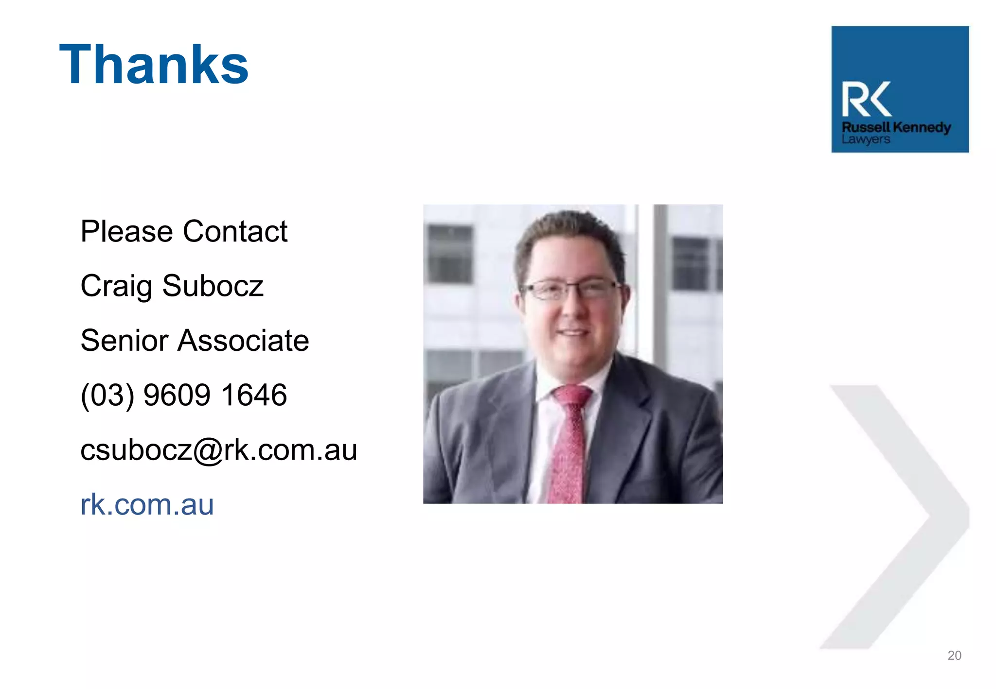 20
Please Contact
Craig Subocz
Senior Associate
(03) 9609 1646
csubocz@rk.com.au
rk.com.au
Thanks
 
