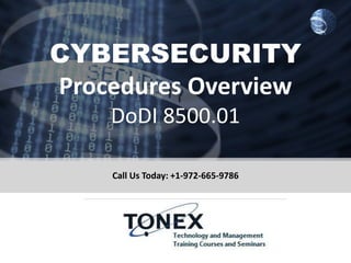 CYBERSECURITY
Procedures Overview
DoDI 8500.01
Call Us Today: +1-972-665-9786
 