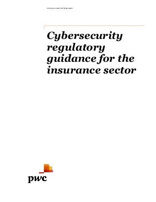 www.pwc.com/us/insurance
Cybersecurity
regulatory
guidance for the
insurance sector
 