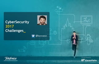 CyberSecurity
2017
Challenges_
@bennaton
 