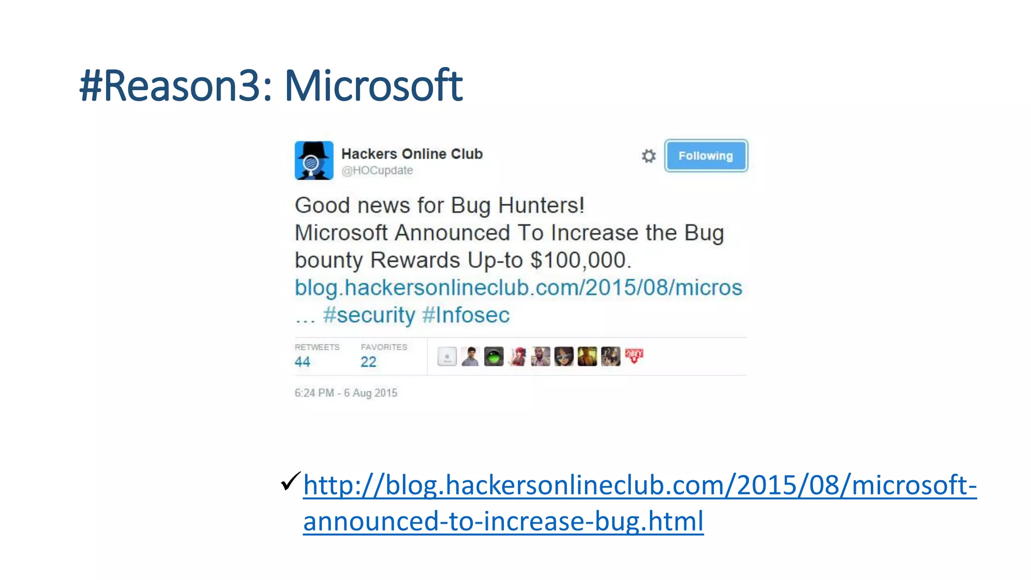 #Reason3: Microsoft
http://blog.hackersonlineclub.com/2015/08/microsoft-
announced-to-increase-bug.html
 