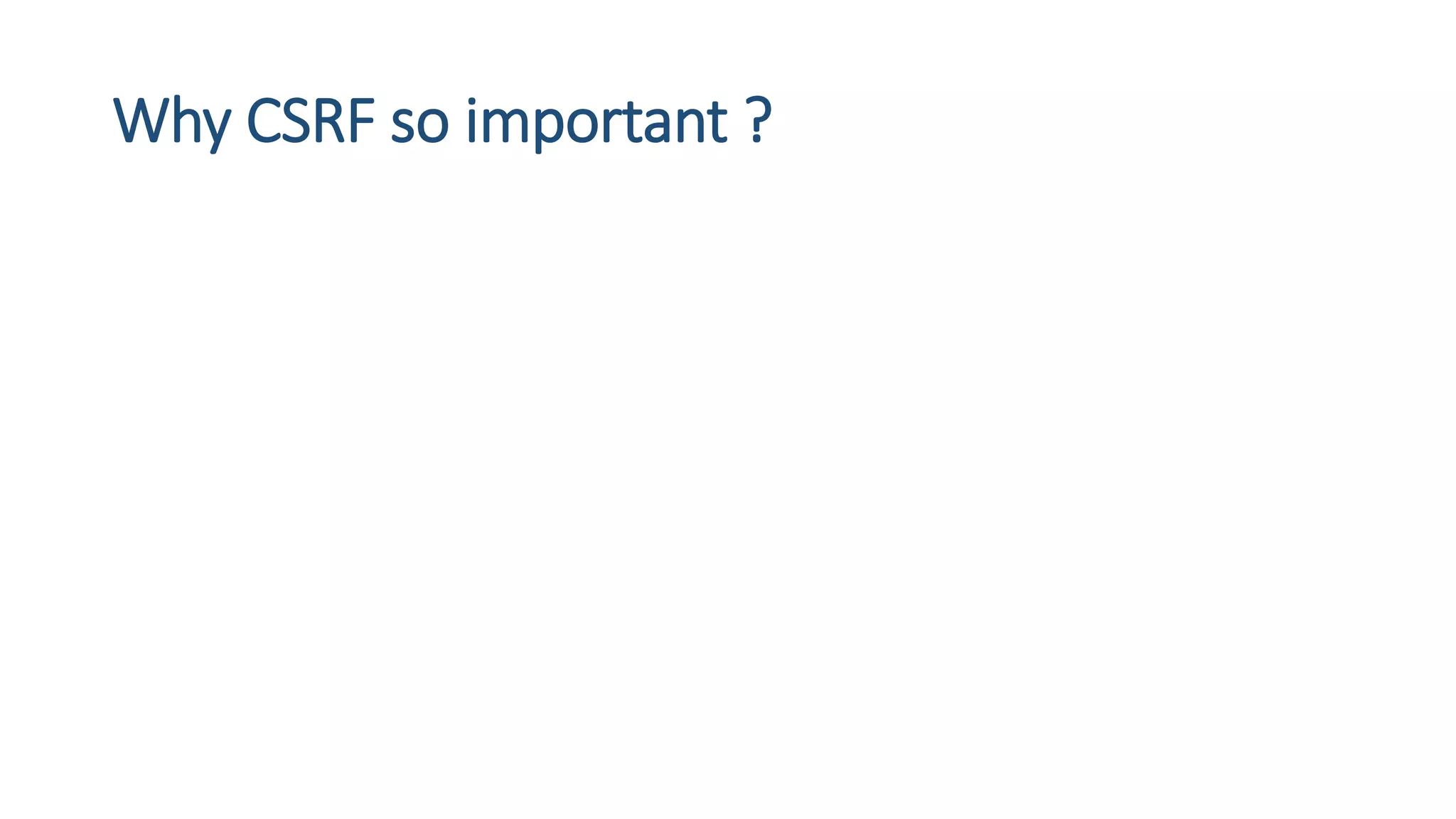 Why CSRF so important ?
 