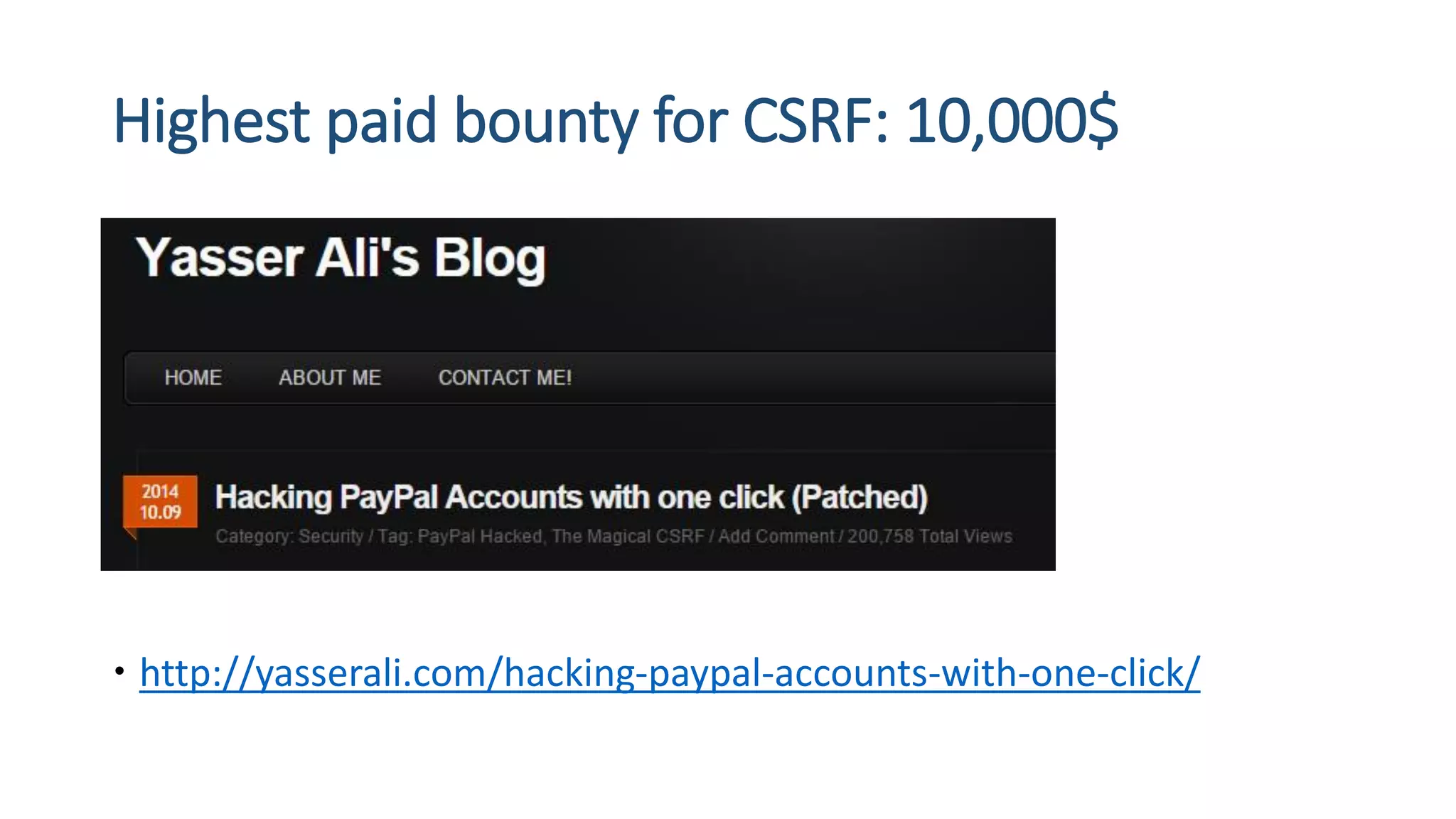 Highest paid bounty for CSRF: 10,000$
 http://yasserali.com/hacking-paypal-accounts-with-one-click/
 