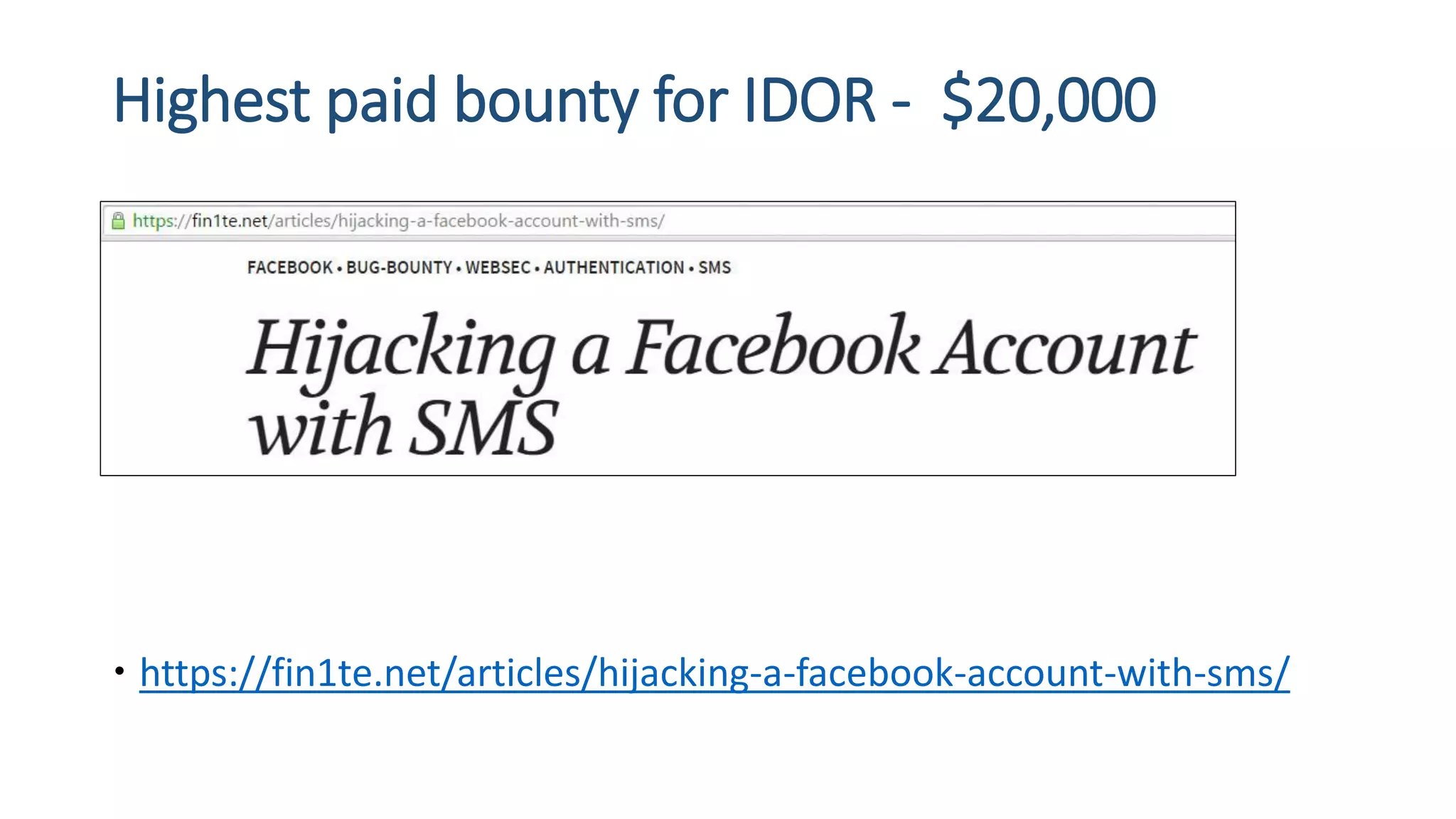 Highest paid bounty for IDOR - $20,000
 https://fin1te.net/articles/hijacking-a-facebook-account-with-sms/
 