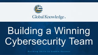 How to Build a Winning Cybersecurity Team | PPTX