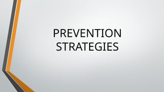 PREVENTION
STRATEGIES
 